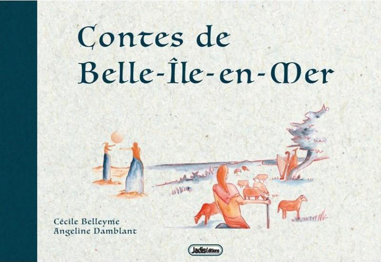 CONTES DE BELLE-ILE-EN-MER - BELLEYME/DAMBLANT - JADIS EDITIONS