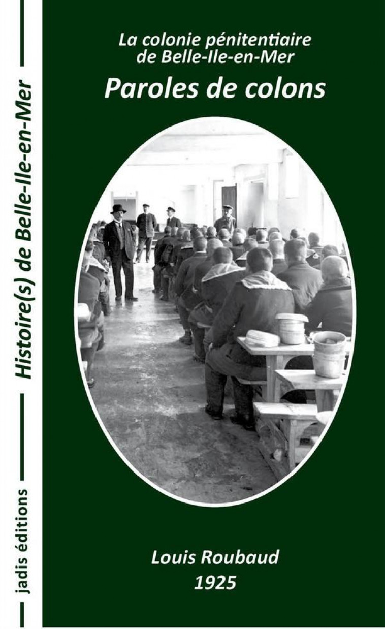 PAROLES DE COLONS LA COLONIE PENITENTIAIRE DE BELLE-ILE-EN-MER - ROUBAUD LOUIS - JADIS EDITIONS