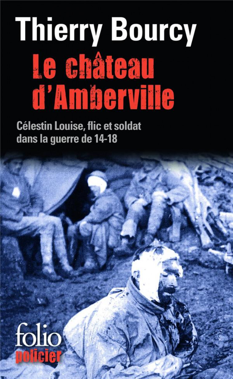 LE CHATEAU D-AMBERVILLE - UNE ENQUETE DE CELESTIN LOUISE, FLIC ET SOLDAT DANS LA GUERRE DE 14-18 - BOURCY THIERRY - GALLIMARD