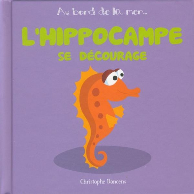 L-HIPPOCAMPE SE DECOURAGE - BONCENS CHRISTOPHE - Beluga