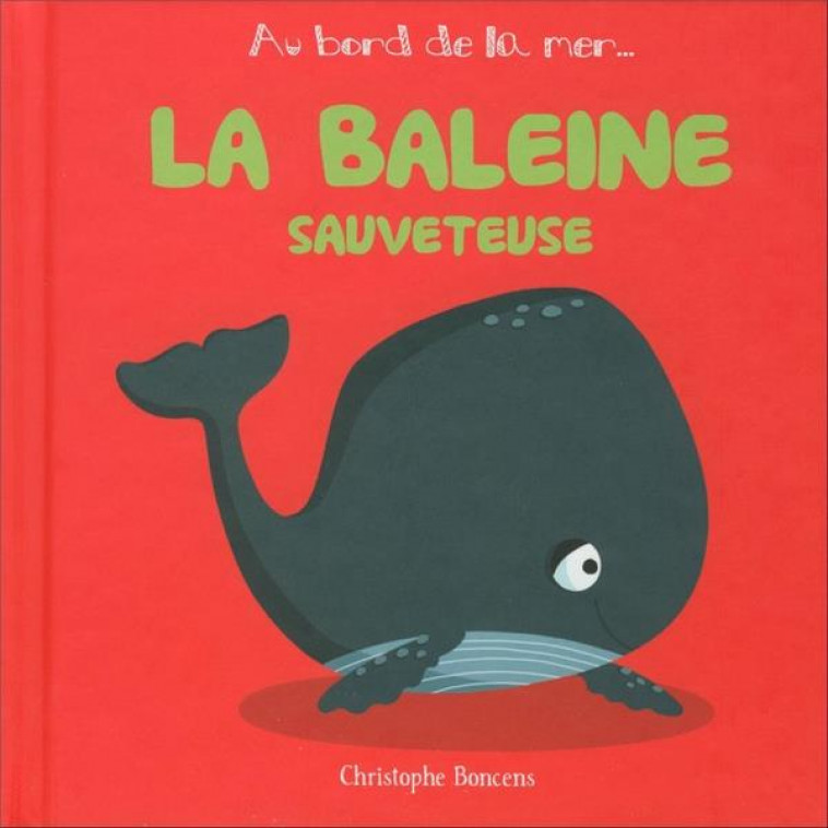 LA BALEINE SAUVETEUSE - BONCENS CHRISTOPHE - BELUGA