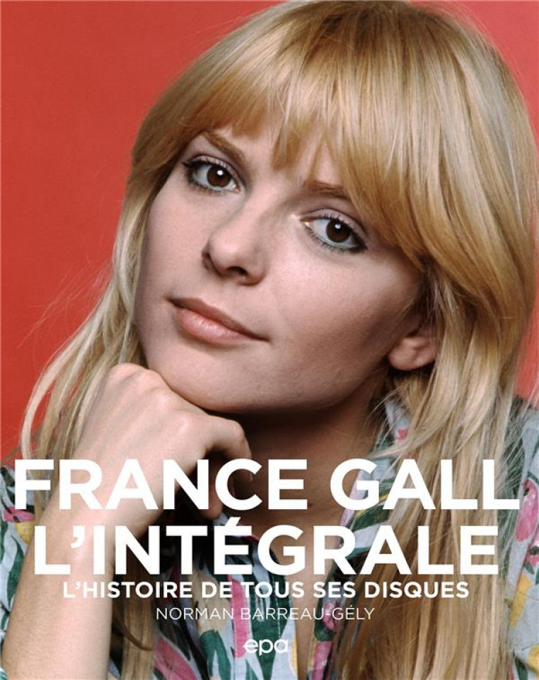 FRANCE GALL - L-INTEGRALE - BARREAU-GELY NORMAN - EPA