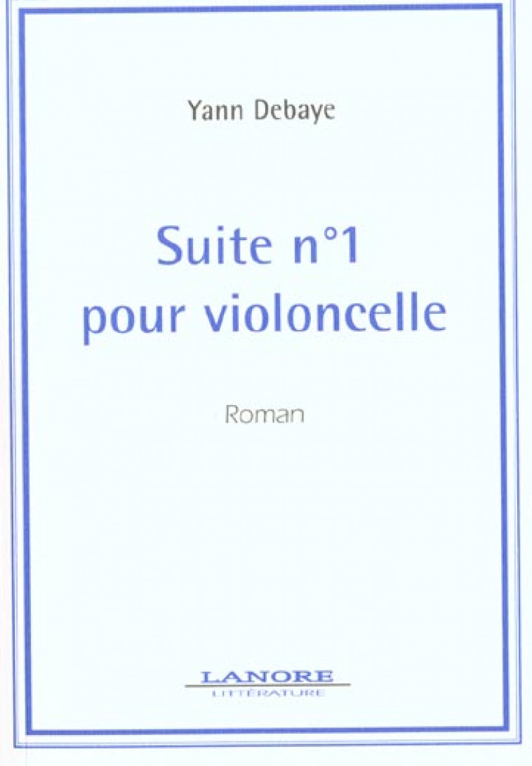 SUITE N 1 POUR VIOLONCELLE - DEBAYE YANN - LANORE