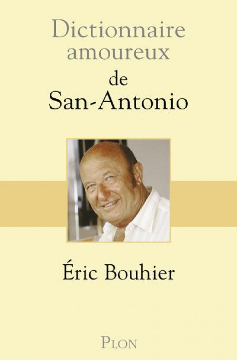 DICTIONNAIRE AMOUREUX DE SAN-ANTONIO - BOUHIER/BOULDOUYRE - Plon