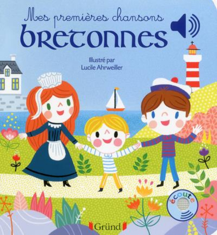 MES PREMIERES CHANSONS BRETONNES - LIVRE SONORE AVEC 6 PUCES - DES 1 AN - AHRWEILLER LUCILE - GRUND