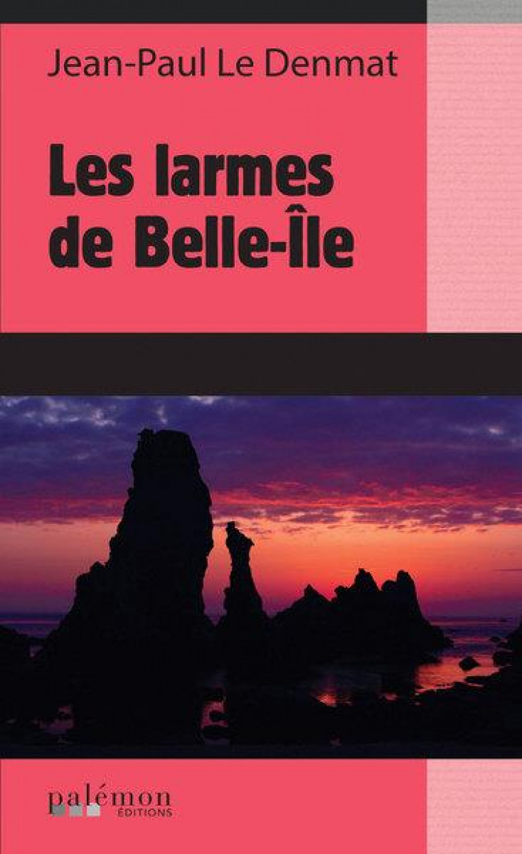 LES LARMES DE BELLE-ÎLE - LE DENMAT, JEAN-PAUL - PALEMON