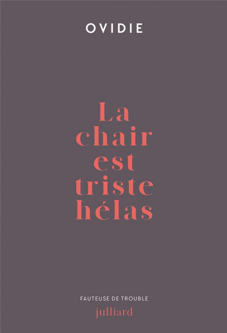 LA CHAIR EST TRISTE HELAS - OVIDIE - JULLIARD