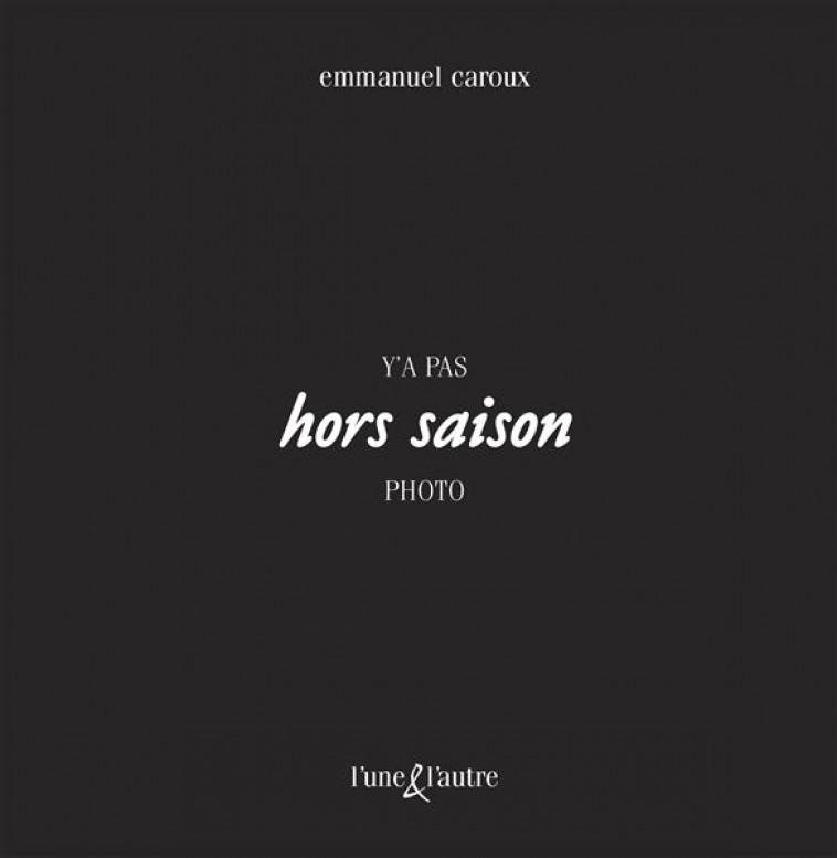 HORS SAISON - CAROUX, EMMANUEL - L'une et L'autre édition