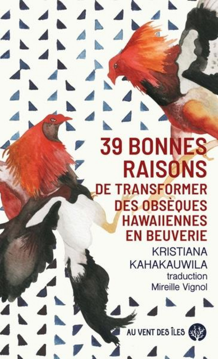 39 BONNES RAISONS DE TRANSFORMER DES OBSEQUES HAWAIIENNES EN BEUVERIE - VIGNOL MIREILLE - VENT DES ILES