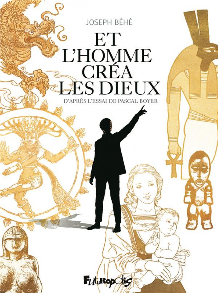 ET L-HOMME CREA LES DIEUX - BOYER/BEHE - GALLISOL