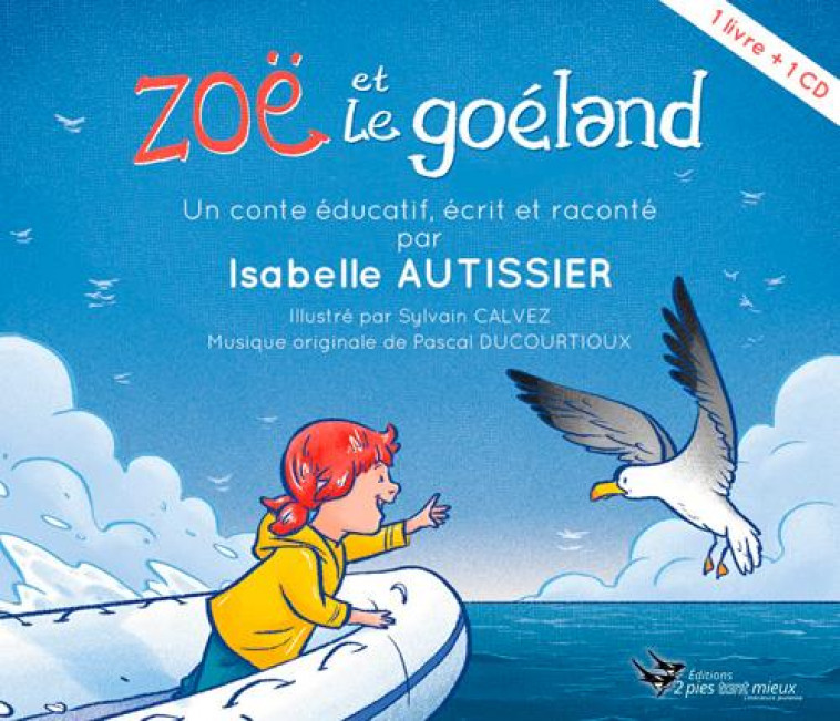 ISABELLE AUTISSIER RACONTE LA MER - T02 - ZOE ET LE GOELAND - AUTISSSIER/CALVEZ - Deux pies tant mieux