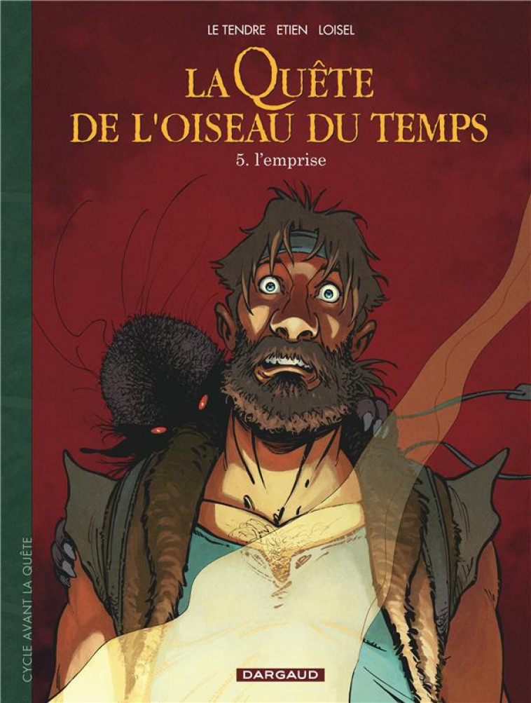 LA QUETE DE L-OISEAU DU TEMPS - T05 - LA QUETE DE L-OISEAU DU TEMPS  - AVANT LA QUETE - L-EMPRISE - ETIEN DAVID/LOISEL - DARGAUD