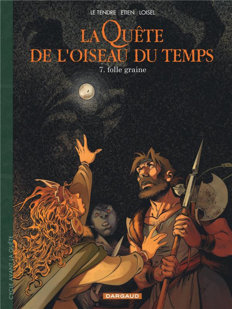 LA QUETE DE L-OISEAU DU TEMPS - T07 - LA QUETE DE L-OISEAU DU TEMPS  - AVANT LA QUETE - FOLLE GRAINE - ETIEN DAVID/LOISEL - DARGAUD