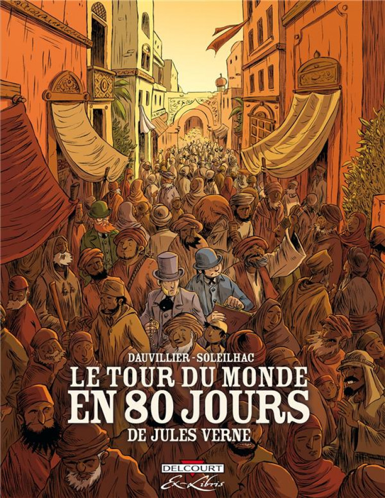 LE TOUR DU MONDE EN 80 JOURS, DE JULES VERNE  -  INTEGRALE - DAUVILLIER, LOIC  - Delcourt