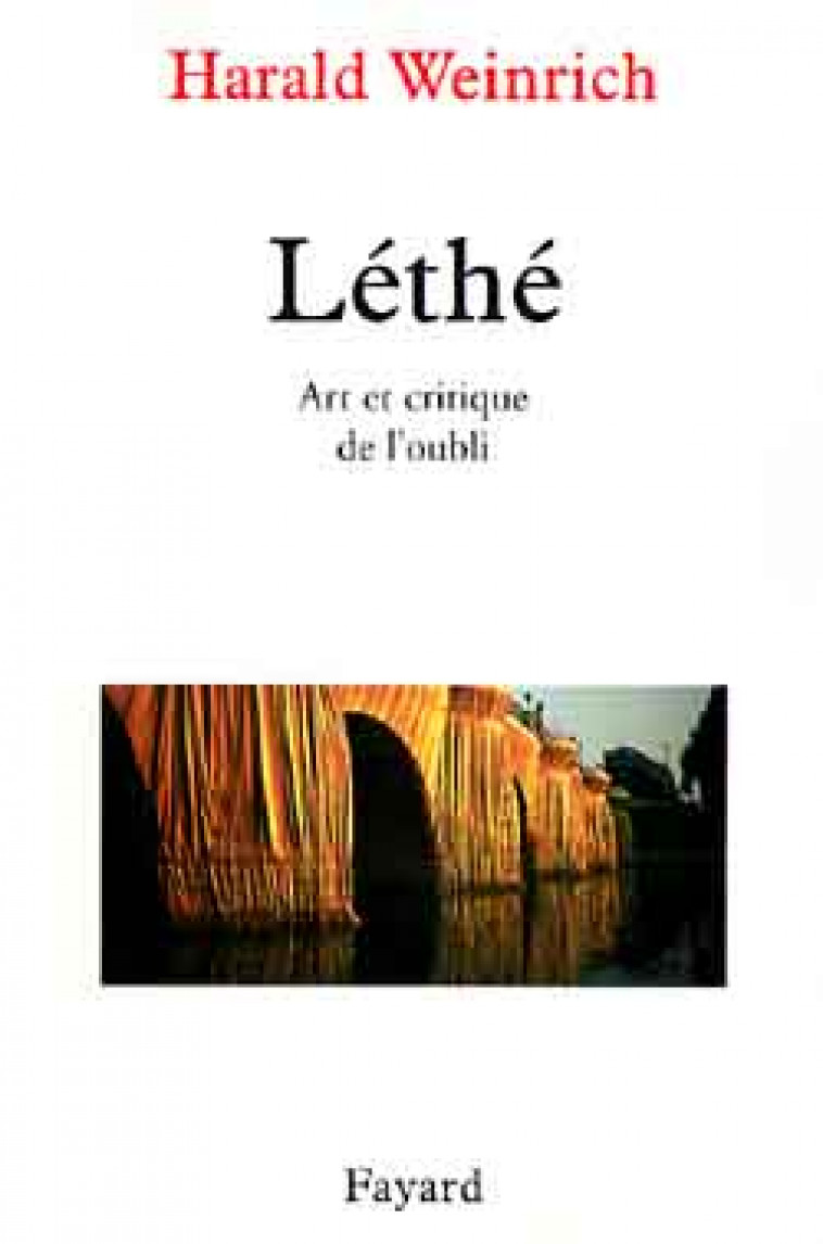 LETHE ART ET CRITIQUE DE L'OUBLI - WEINRICH-H - FAYARD