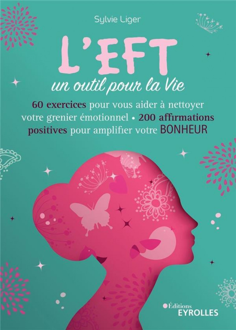 L-EFT, UN OUTIL POUR LA VIE - 60 EXERCICES POUR AIDER A NETTOYER VOTRE GRENIER EMOTIONNEL - 200 AFFI - LIGER SYLVIE - EYROLLES