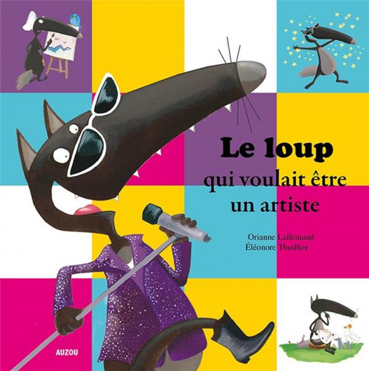 LE LOUP QUI VOULAIT ETRE UN ARTISTE - LALLEMAND/THUILLIER - Auzou