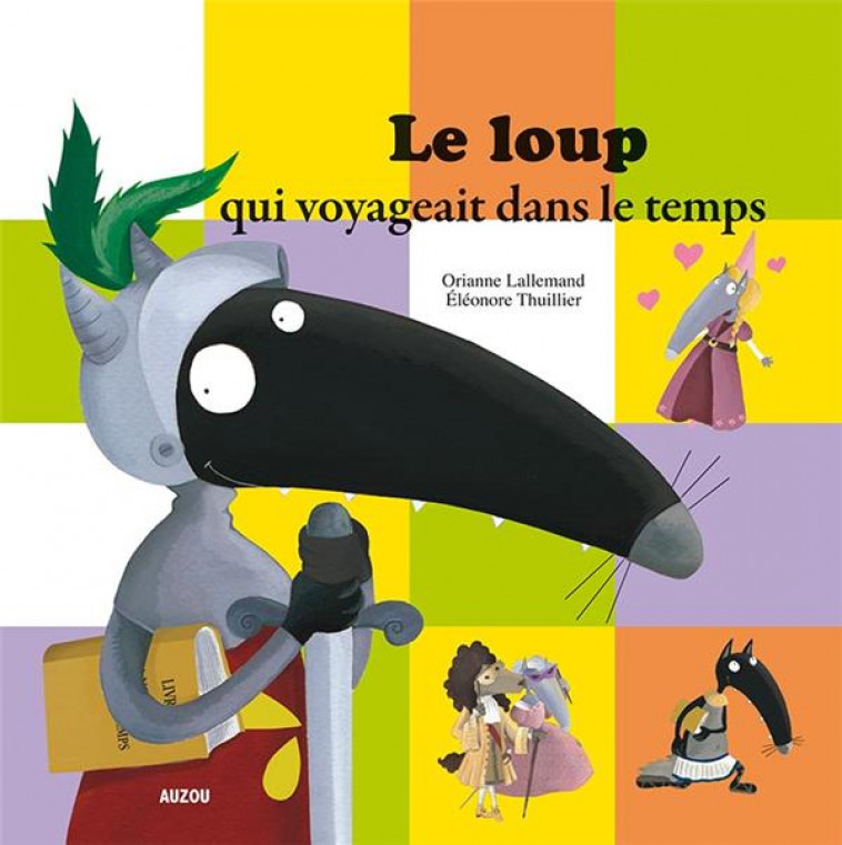 LE LOUP QUI VOYAGEAIT DANS LE TEMPS - LALLEMAND/THUILLIER - Auzou