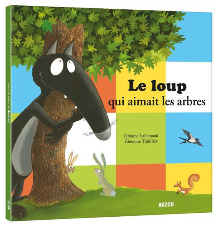 LE LOUP QUI AIMAIT LES ARBRES - LALLEMAND/THUILLIER - PHILIPPE AUZOU