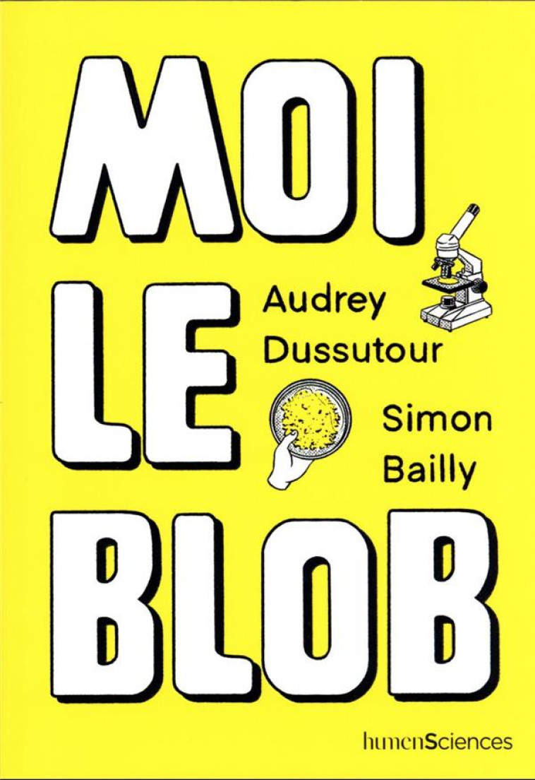 MOI LE BLOB - DUSSUTOUR, AUDREY  - HUMENSCIENCES