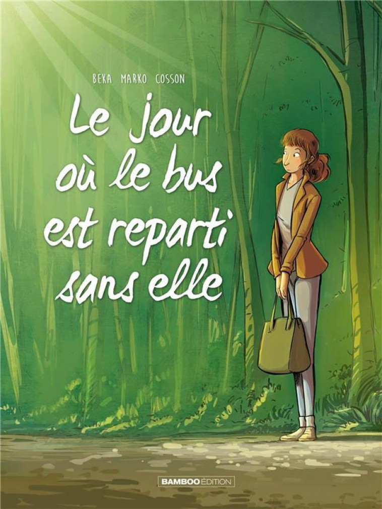 LE JOUR OU... - TOME 01 - LE BUS EST REPARTI SANS ELLE - MARKO/BEKA/COSSON - Bamboo