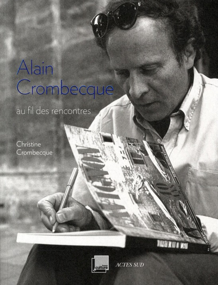 ALAIN CROMBECQUE - AU FIL DES RENCONTRES - CROMBECQUE/ADLER - ACTES SUD