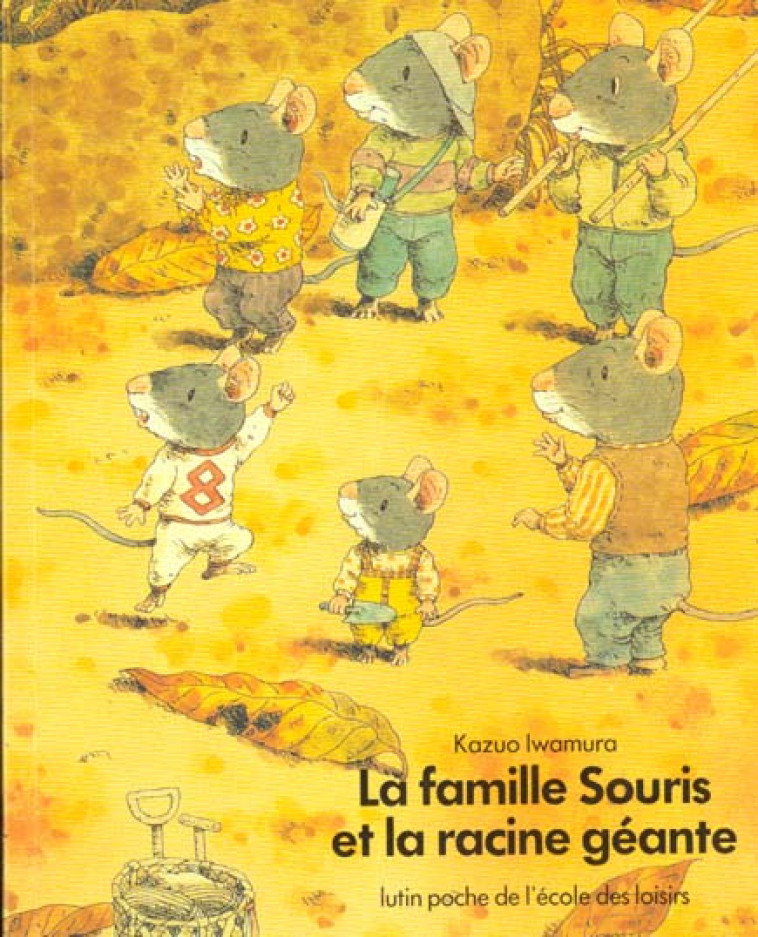 LA FAMILLE SOURIS ET LA RACINE GEANTE - IWAMURA KAZUO - EDL