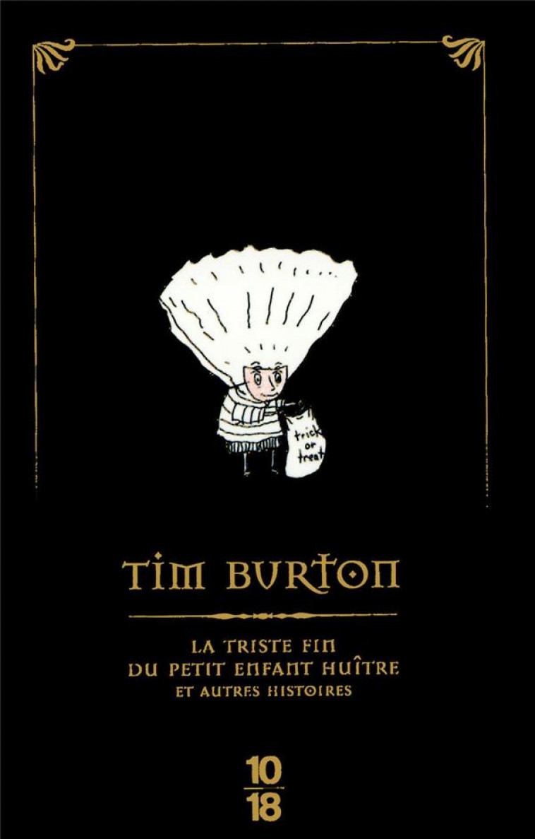 LA TRISTE FIN DU PETIT ENFANT HUITRE ET AUTRES HISTOIRES -EDITION SPECIALE- 11/2008 - BURTON TIM - 10 X 18