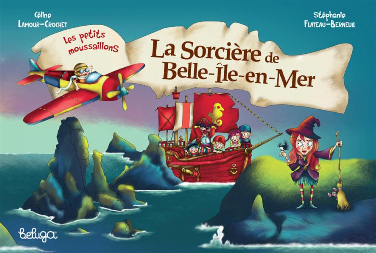 LA SORCIERE DE BELLE-ILE-EN MER - LES PETITS MOUSSAILLONS - LAMOUR-CROCHET - BELUGA