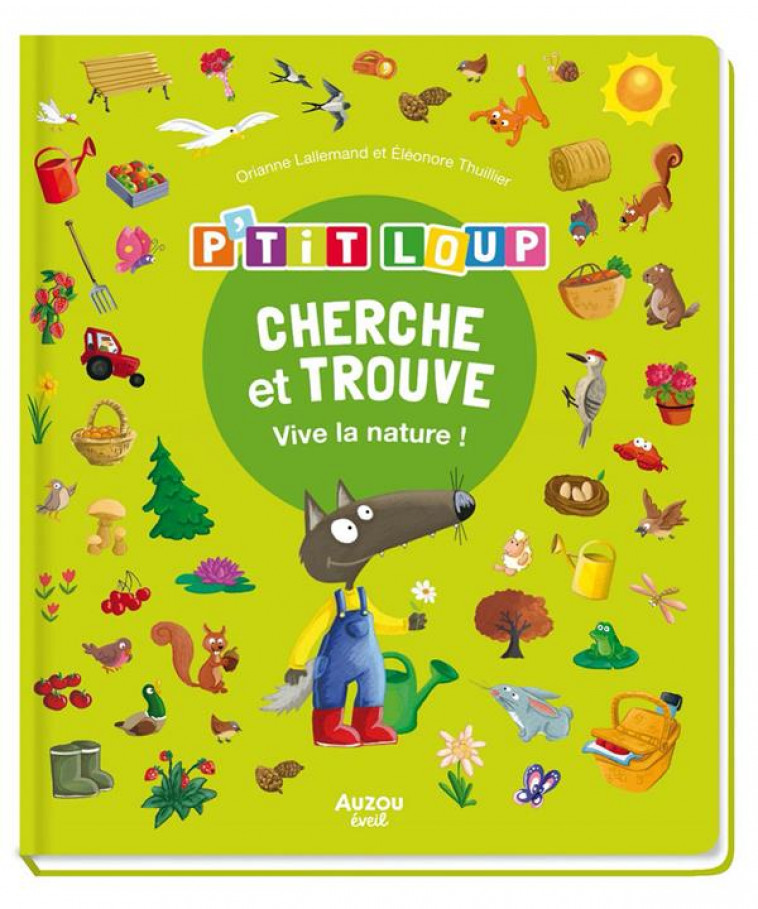 CHERCHE ET TROUVE DES TOUT-PETITS - P-TIT LOUP - VIVE LA NATURE ! - LALLEMAND/THUILLIER - PHILIPPE AUZOU