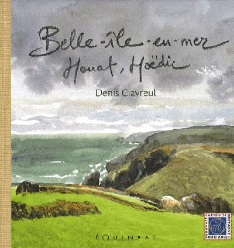 BELLE-ILE, HOUAT ET HOEDIC - CLAVREUL/CLAVREUL - EQUINOXE