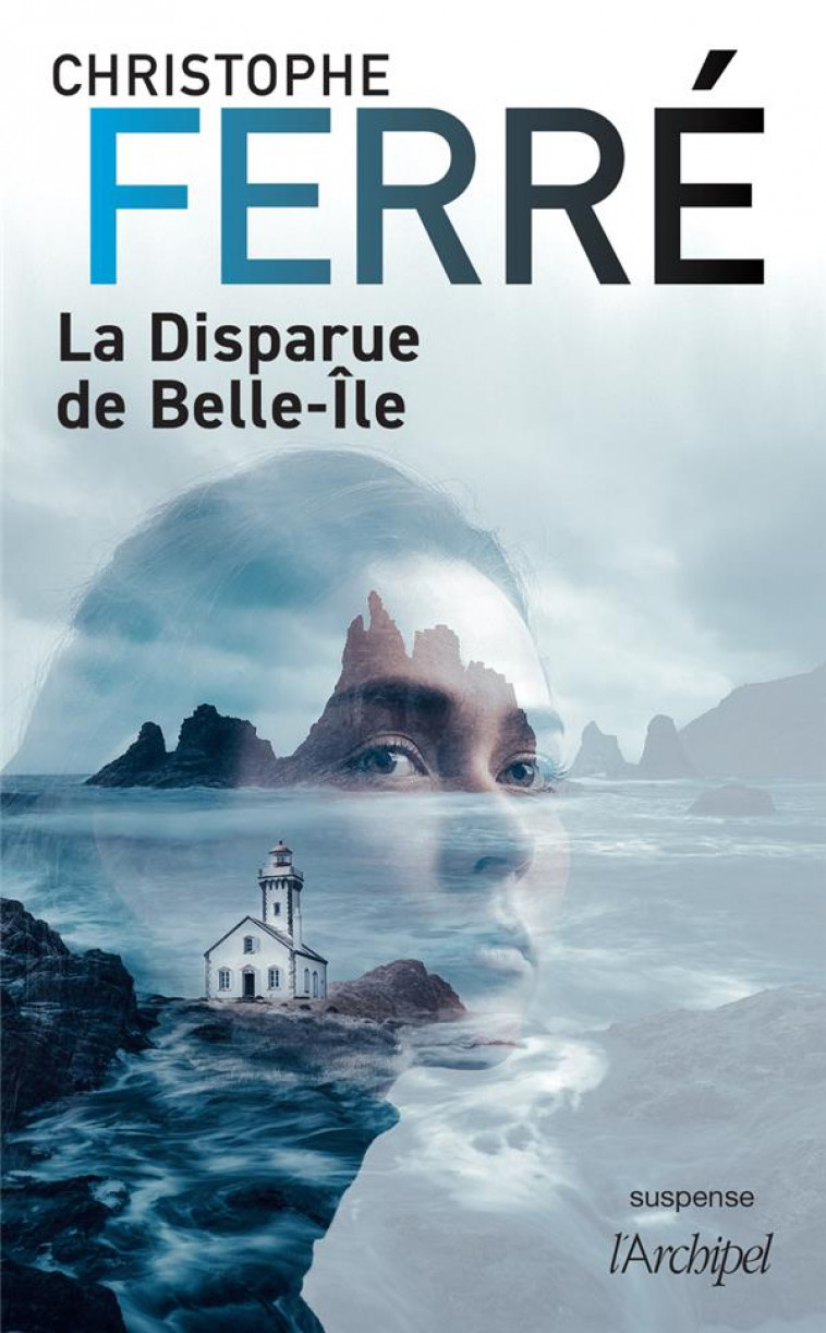 LA DISPARUE DE BELLE-ÎLE - FERRE, CHRISTOPHE - ARCHIPEL