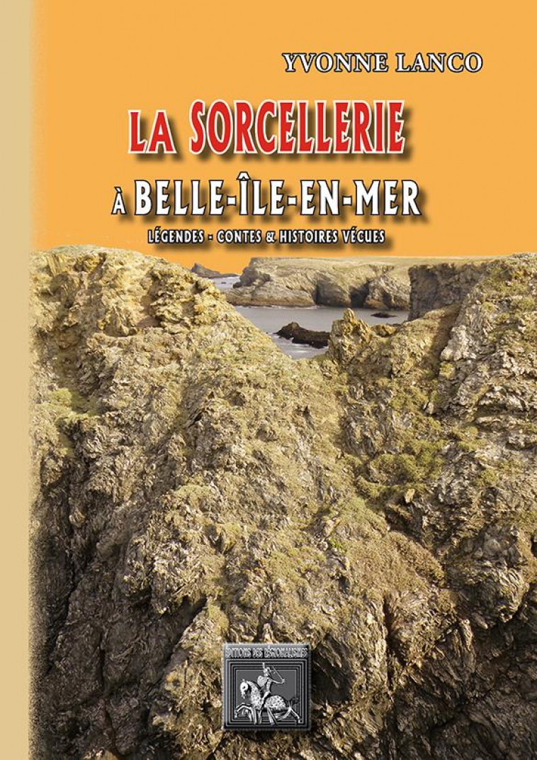 LA SORCELLERIE A BELLE-ÎLE-EN-MER  -  LEGENDES, CONTES ET HISTOIRES VRAIES - Lanco Yvonne - Ed. des Régionalismes