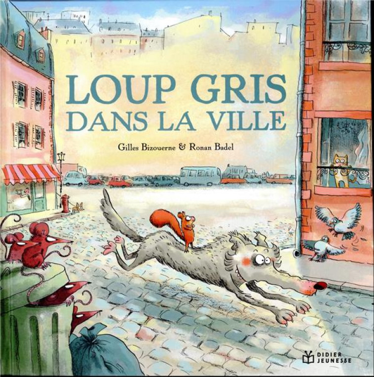 LOUP GRIS - T09 - LOUP GRIS DANS LA VILLE - BIZOUERNE/BADEL - DIDIER