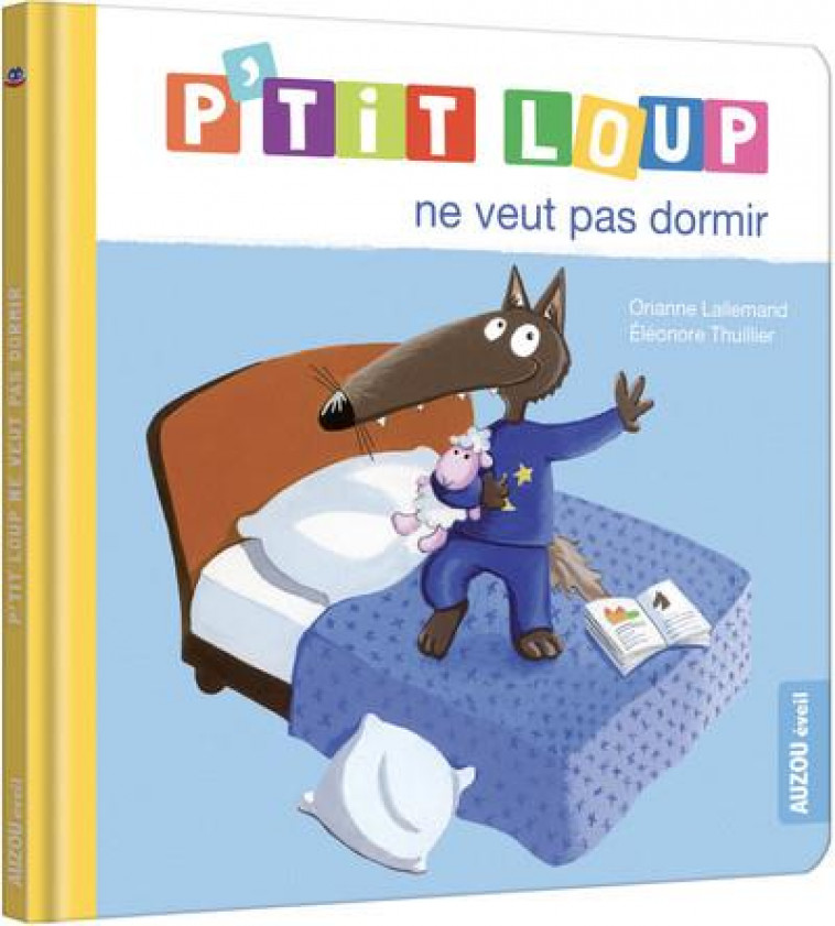 P-TIT LOUP NE VEUT PAS DORMIR - LALLEMAND/THUILLIER - PHILIPPE AUZOU