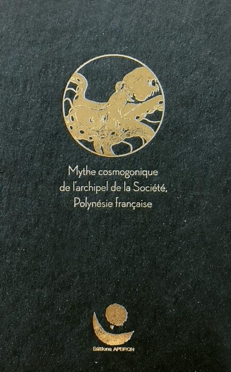 TA AROA : MYTHE COSMOGONIQUE DE L'ARCHIPEL DE LA SOCIETE, POLYNESIE FRANCAISE - FAURE, ANOUCK  - APEIRON