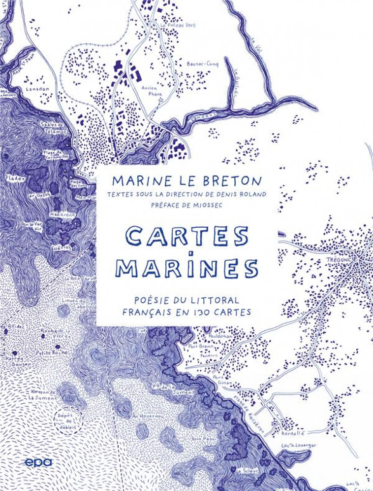 CARTES MARINES - POESIE DU LITTORAL FRANCAIS EN 130 CARTES - LE BRETON MARINE - EPA