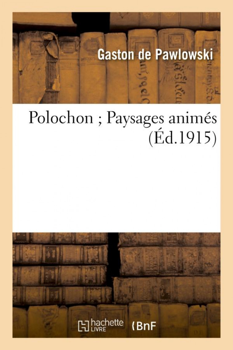 POLOCHON PAYSAGES ANIMES - PAWLOWSKI GASTON - HACHETTE