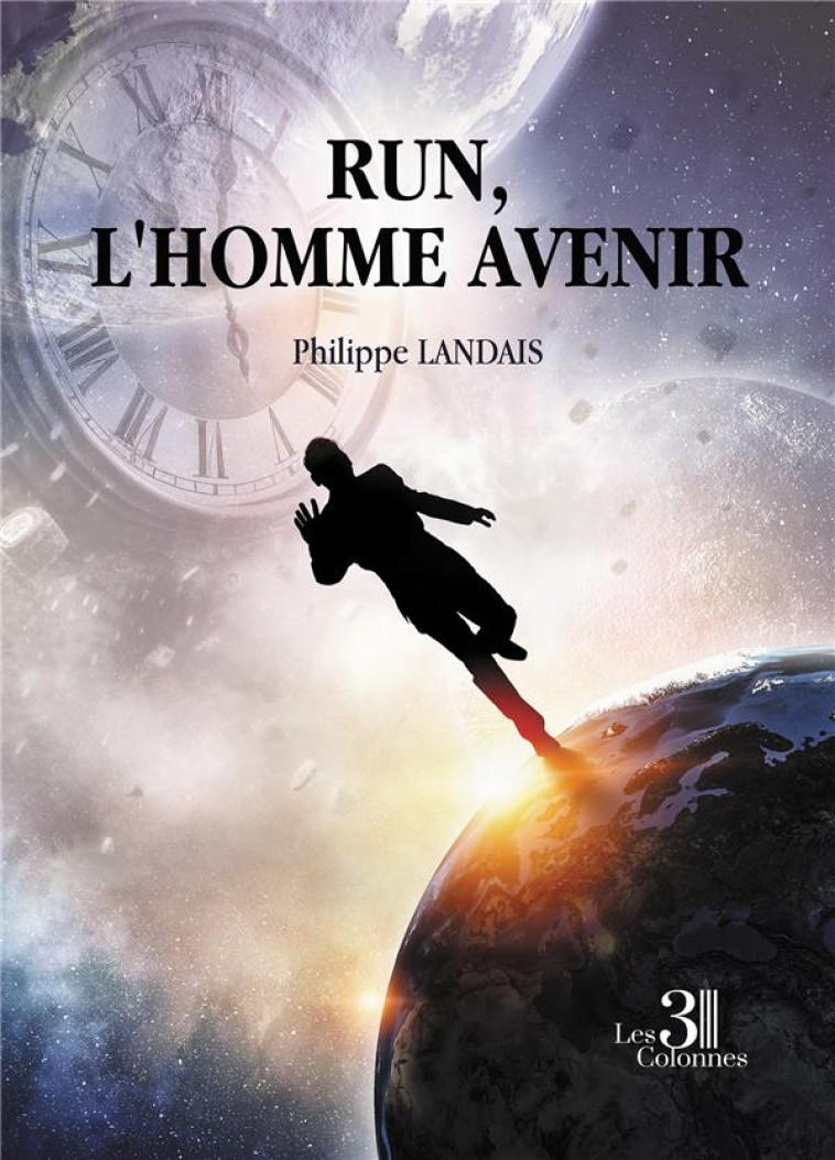 RUN, L-HOMME AVENIR - LANDAIS PHILIPPE - TROIS COLONNES