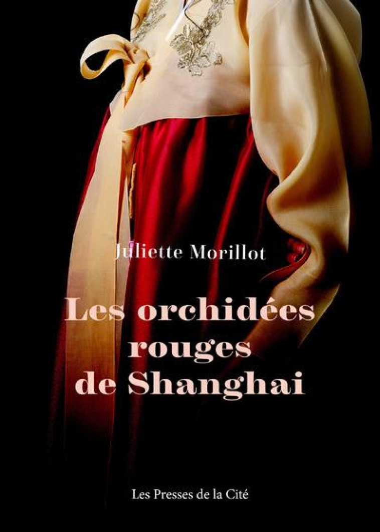 LES ORCHIDEES ROUGES DE SHANGAI - MORILLOT JULIETTE - PRESSES CITE