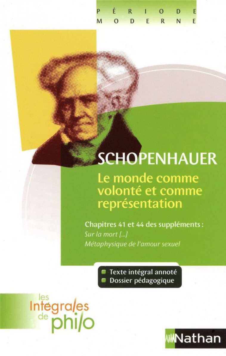 LES INTEGRALES DE PHILO - SCHOPENHAUER, LE MONDE COMME VOLONTE ET COMME REPRESENTATION - SCHOPENHAUER/HUISMAN - NATHAN