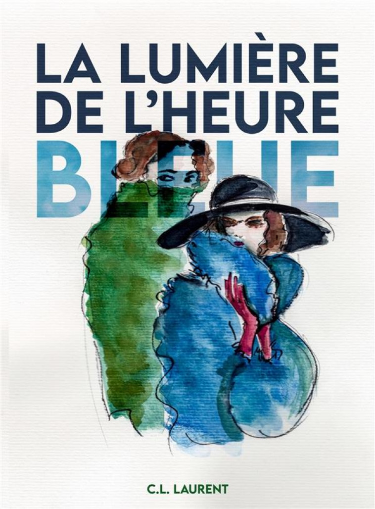 LA LUMIERE DE L-HEURE BLEUE - ROMAN - LAURENT C.L. - LIBRINOVA