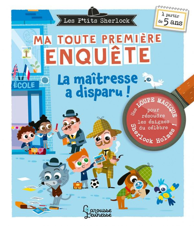 LES PTITS SHERLOCK : MA TOUTE PREMIERE ENQUETE ! VOLUME 4 - LA MAITRESSE A DISPARU - LEBRUN/MORIZE - LAROUSSE