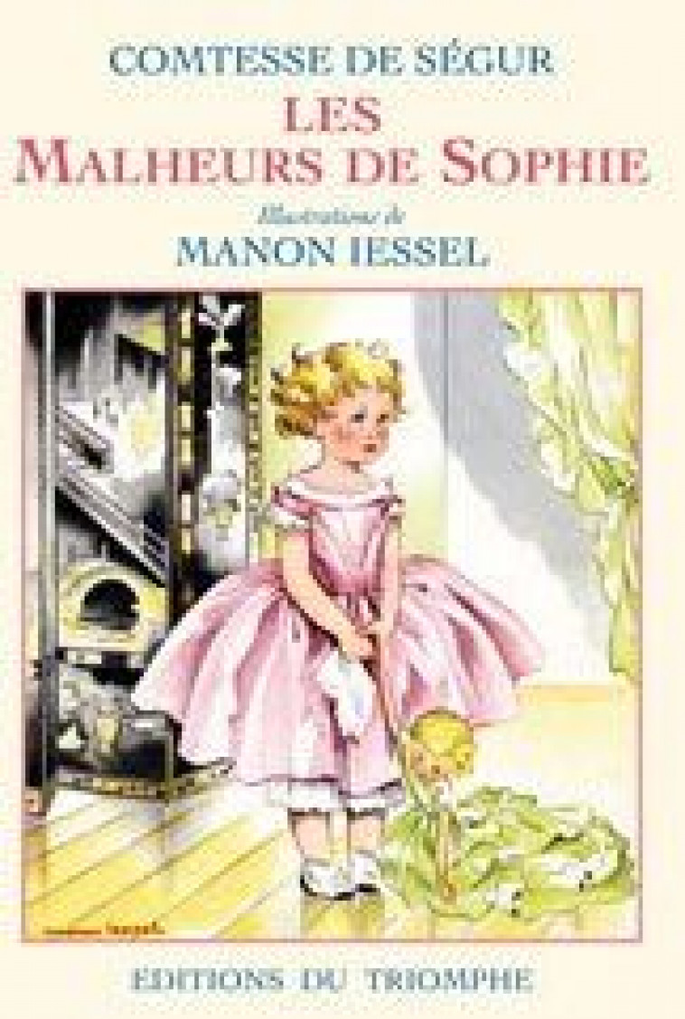 LES MALHEURS DE SOPHIE, TOME 1 - DE SEGUR/IESSEL - TRIOMPHE