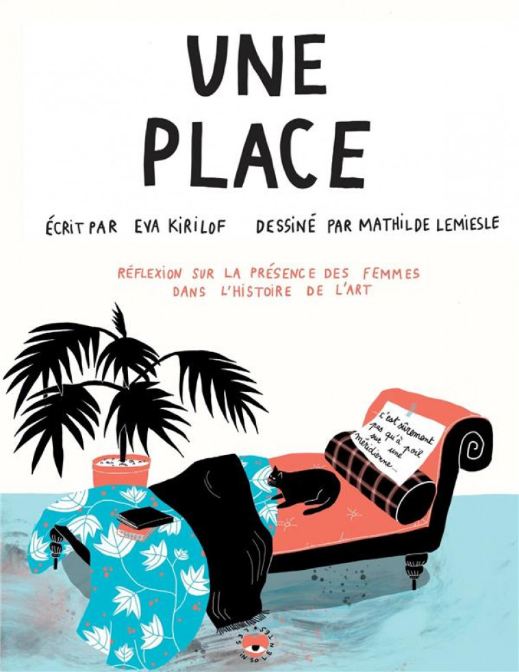 UNE PLACE - PEINTRESSES, SCULPTRICES, ARTISTES : REFLEXIONS SUR LA PRESENCE DES FEMMES DANS L-HISTOI - KIRILOF/LEMIESLE - HACHETTE