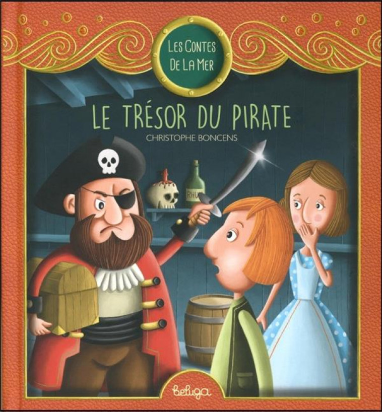 LES CONTES DE LA MER - T 3 - LE TRESOR DU PIRATE - BONCENS CHRISTOPHE - BELUGA