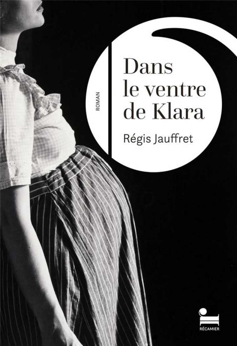 DANS LE VENTRE DE KLARA - JAUFFRET REGIS - RECAMIER