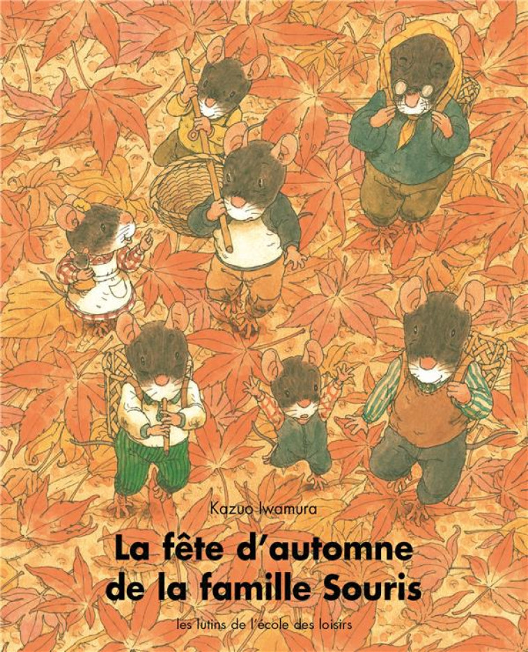 FETE D AUTOMNE DE LA FAMILLE SOURIS - IWAMURA KASUO - EDL