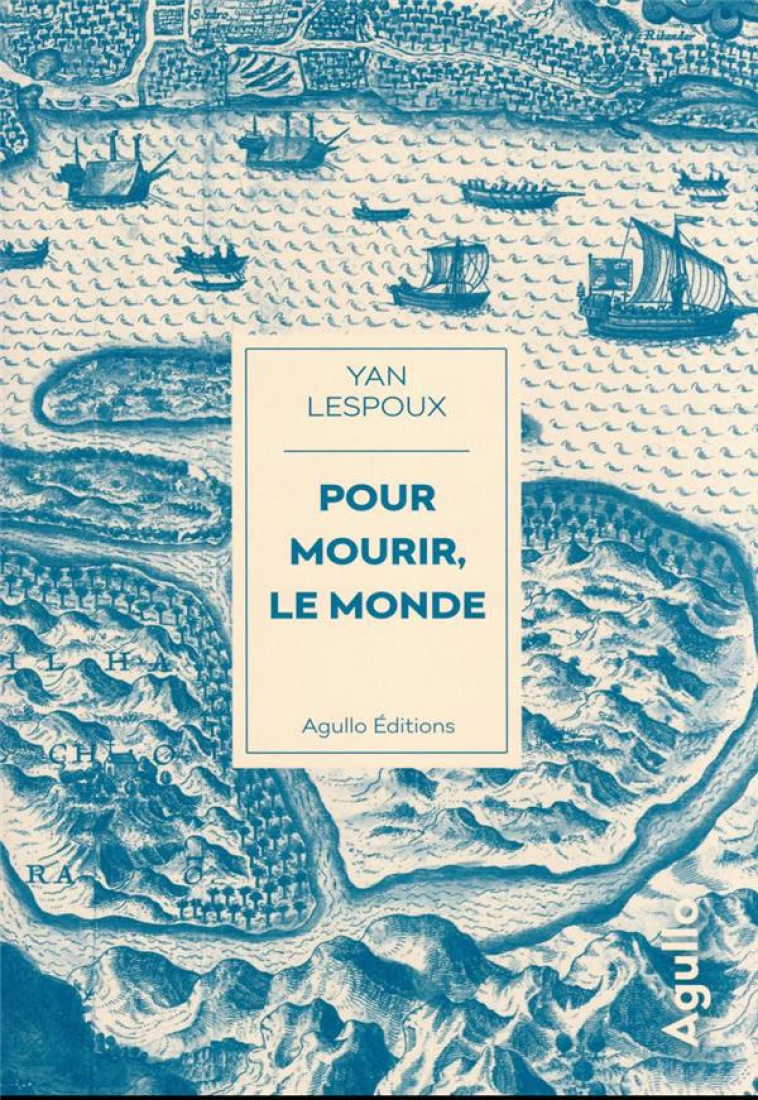 POUR MOURIR, LE MONDE - LESPOUX YAN - AGULLO