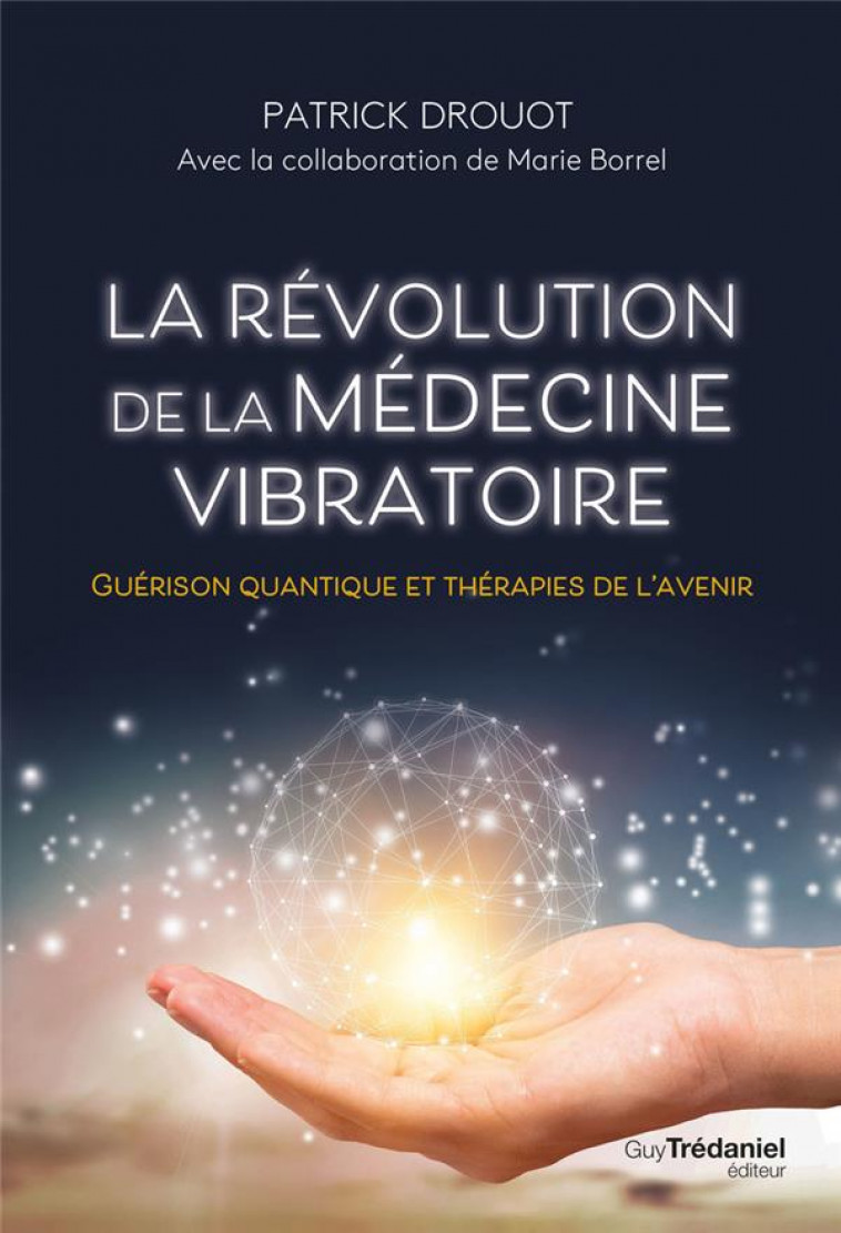 LA REVOLUTION DE LA MEDECINE VIBRATOIRE - GUERISON QUANTIQUE ET THERAPIES DE L-AVENIR - DROUOT - TREDANIEL